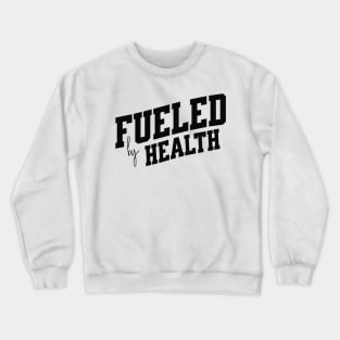 Fueled by Health Crewneck Sweatshirt